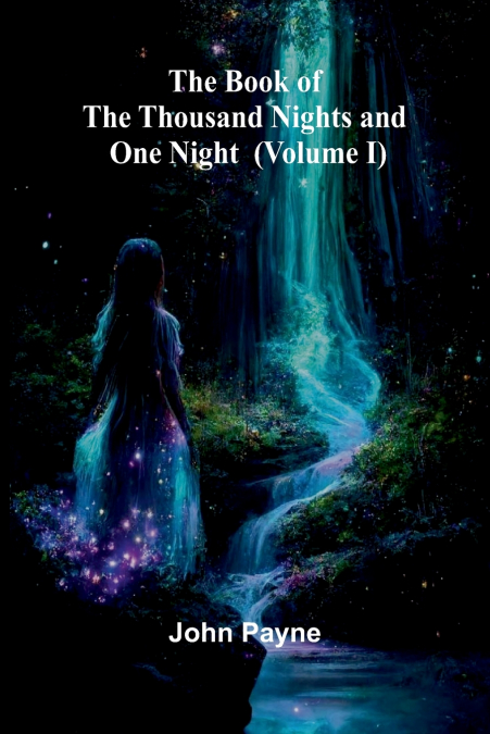 The Book Of The Thousand Nights And One Night (Volume I)