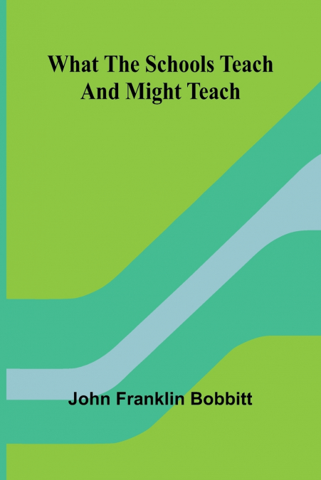What The Schools Teach And Might Teach