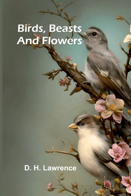 Birds, Beasts and Flowers