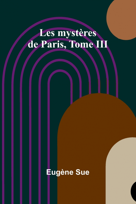 Les mystères de Paris, Tome III