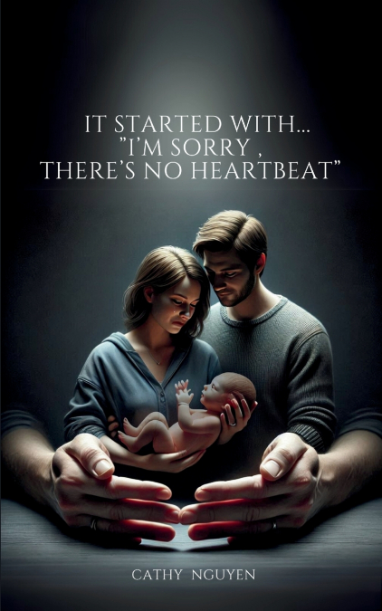 It started with......'I’m sorry, there’s no heartbeat'