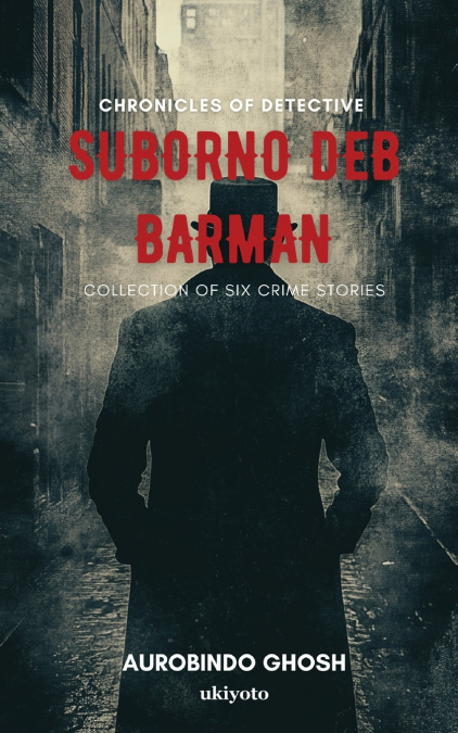Chronicles of Detective Suborno Deb Barman