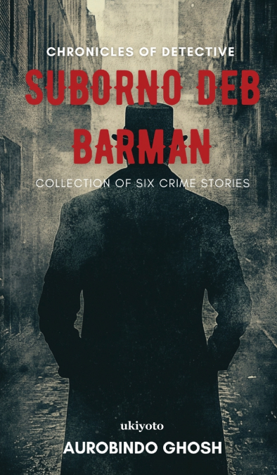 Chronicles of Detective Suborno Deb Barman