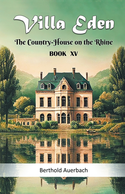 Villa Eden The Country-House on the Rhine Book XV