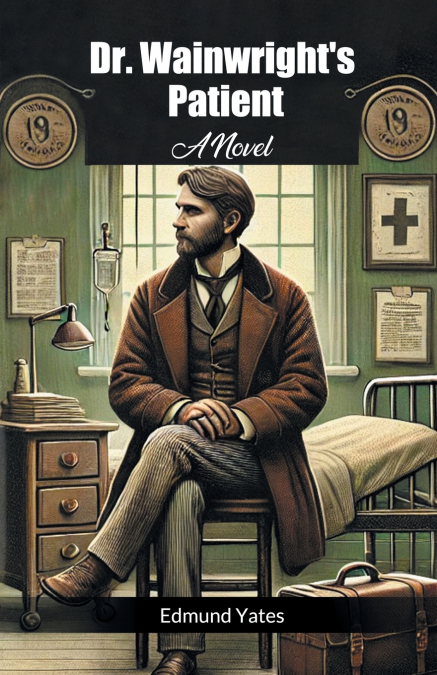 Dr. Wainwright’s Patient A Novel