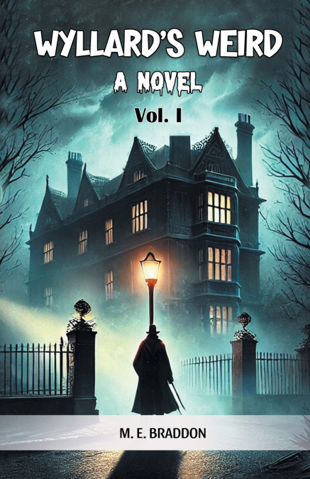 Wyllard’s Weird A Novel Vol. I
