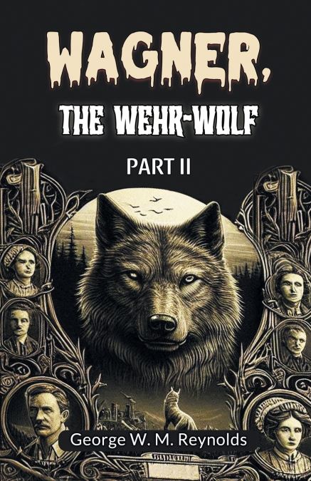 Wagner, the Wehr-Wolf PART II