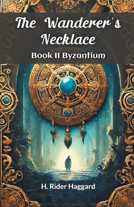 The Wanderer’s Necklace Book II BYZANTIUM