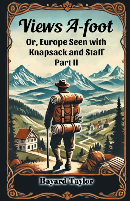 Views A-foot Or, Europe Seen with Knapsack and Staff Part II