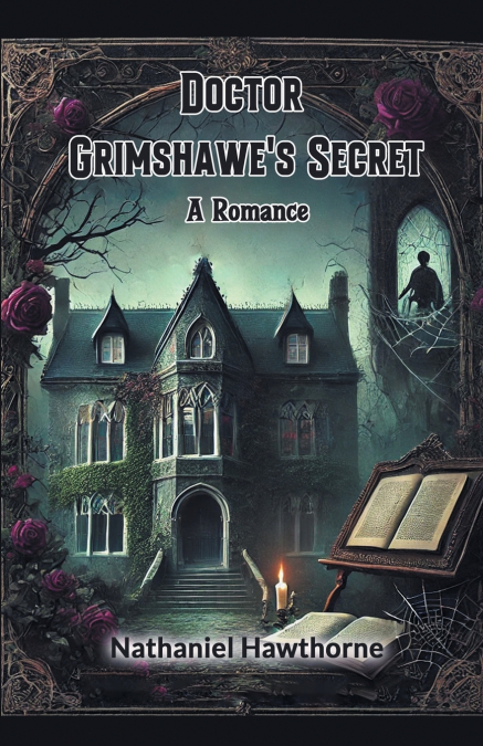 Doctor Grimshawe’s Secret A Romance