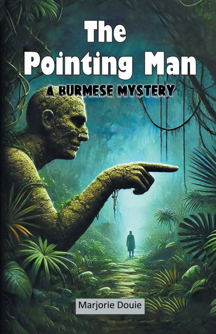 The Pointing Man A Burmese Mystery