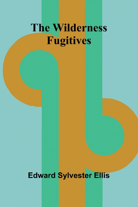 The Wilderness Fugitives