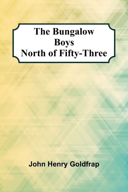 The Bungalow Boys North Of Fifty-Three