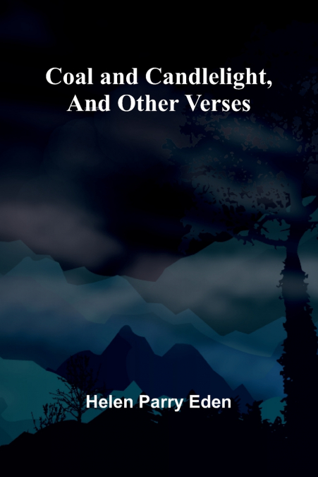 Coal And Candlelight, And Other Verses