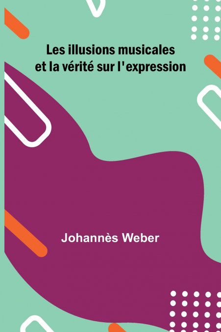 Les illusions musicales et la v rit  sur l’expression