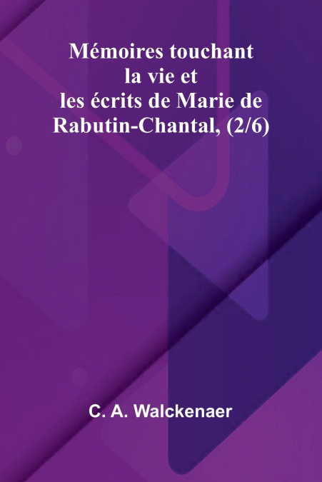 M moires touchant la vie et les  crits de Marie de Rabutin-Chantal, (2/6)