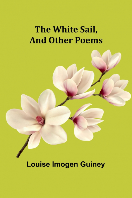 The White Sail, and Other Poems