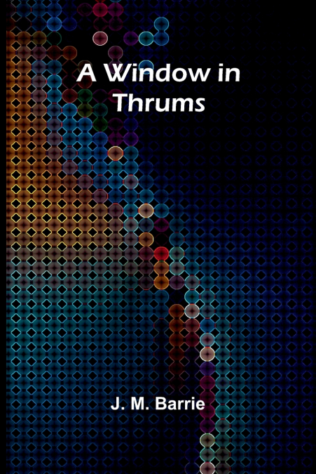 A Window in Thrums