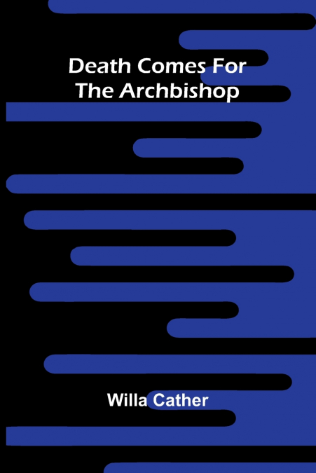 Death Comes For The Archbishop
