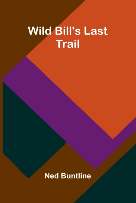 Wild Bill’s Last Trail
