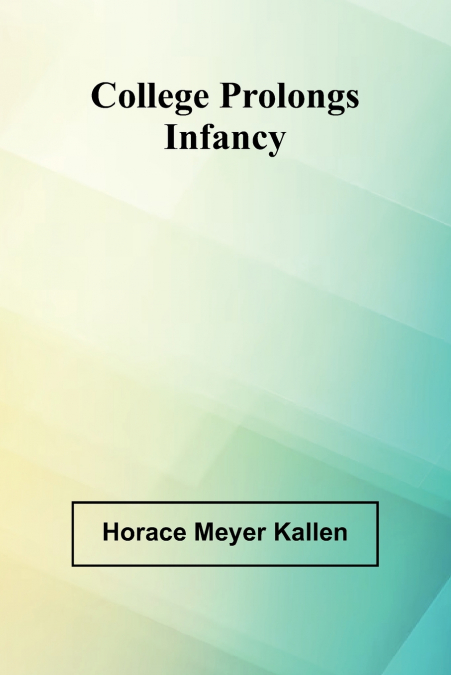 College Prolongs Infancy