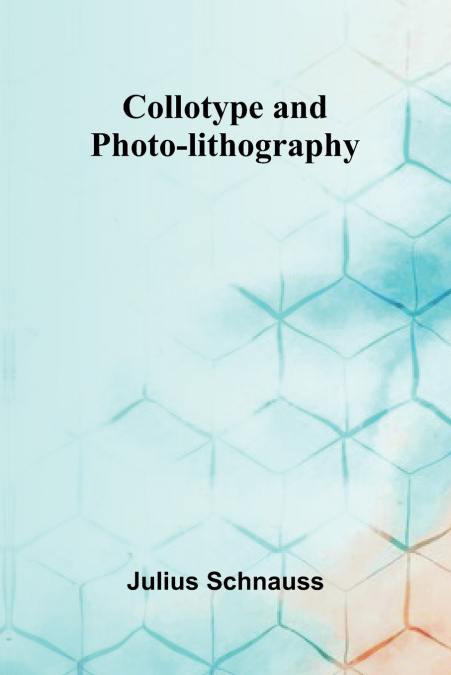 Collotype And Photo-Lithography