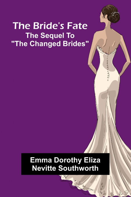 The Bride’S Fate; The Sequel To 'The Changed Brides'