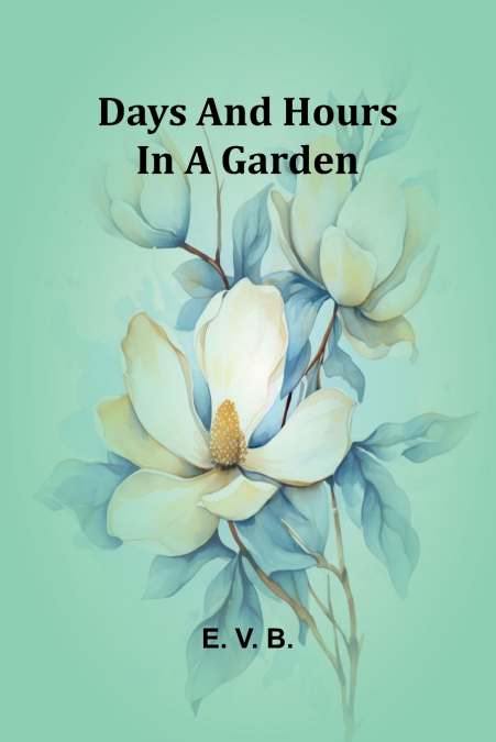 Days And Hours In A Garden