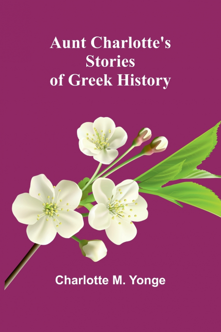 Aunt Charlotte’S Stories Of Greek History