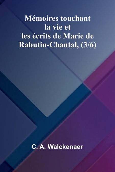 M moires touchant la vie et les  crits de Marie de Rabutin-Chantal, (3/6)