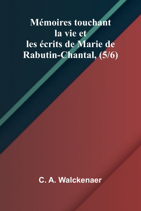 M moires touchant la vie et les  crits de Marie de Rabutin-Chantal, (5/6)