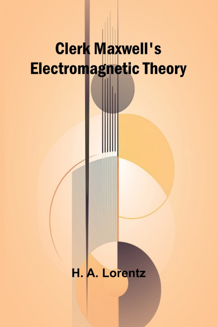 Clerk Maxwell’S Electromagnetic Theory