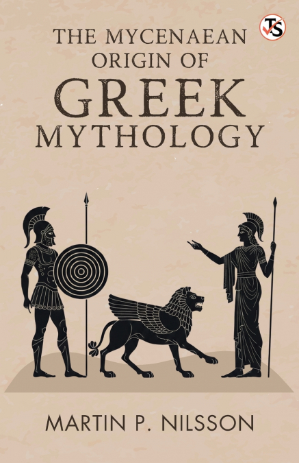The Mycenaean Origin Of Greek Mythology