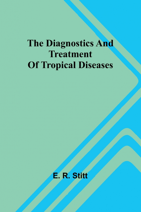 The Diagnostics And Treatment Of Tropical Diseases