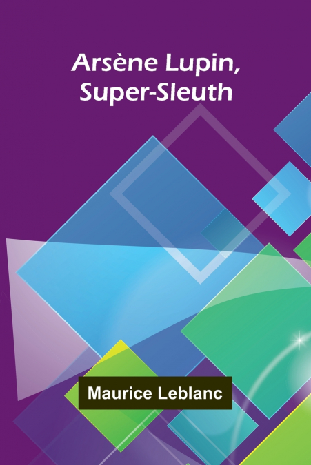 Ars ne Lupin, Super-Sleuth