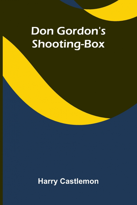 Don Gordon’s Shooting-Box