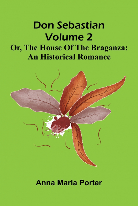 Don Sebastian; or, The house of the Braganza