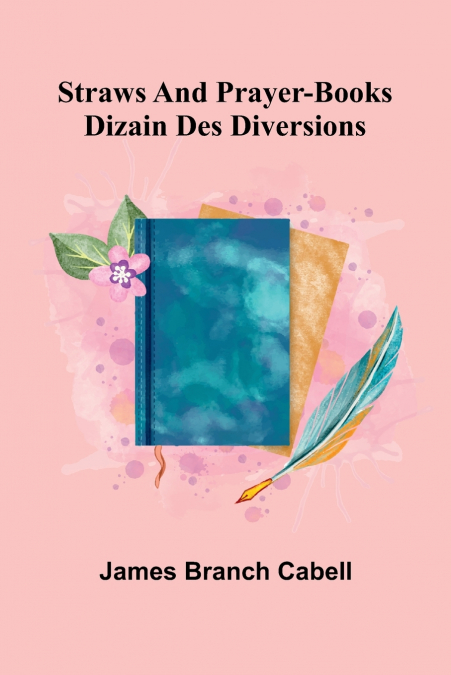 Straws and prayer-books; dizain des diversions
