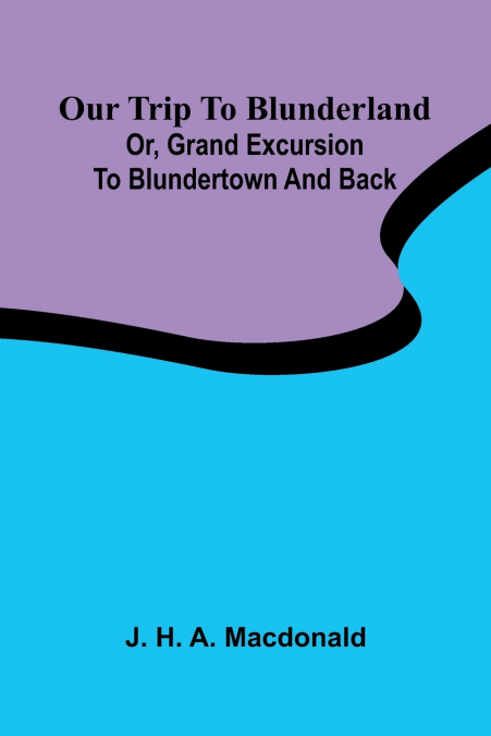 Our trip to Blunderland