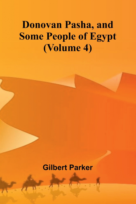 Donovan Pasha, and Some People of Egypt (Volume 4)
