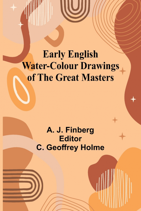 Early English Water-Colour Drawings Of The Great Masters