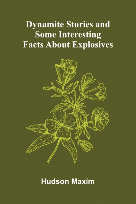 Dynamite Stories, and Some Interesting Facts About Explosives