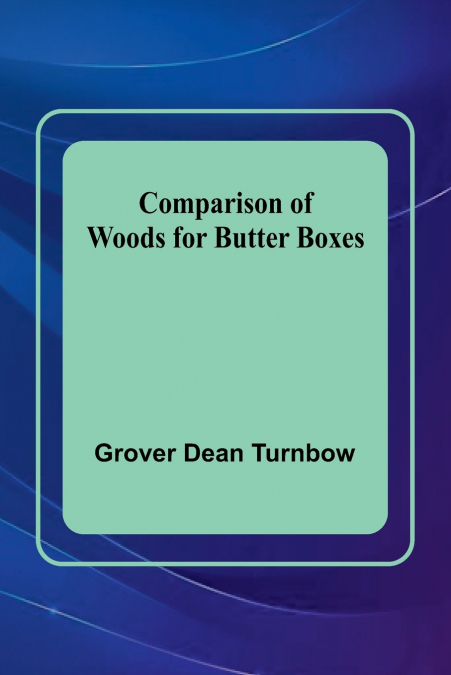 Comparison Of Woods For Butter Boxes