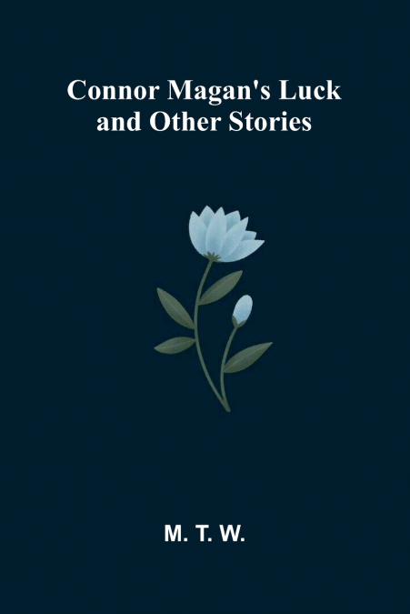 Connor Magan’s Luck and Other Stories