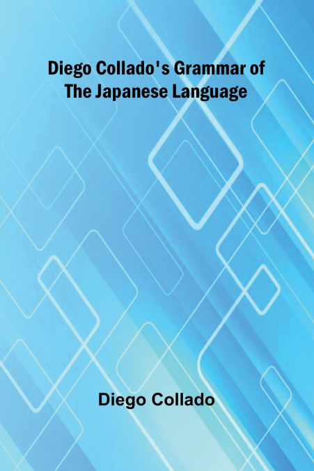 Diego Collado’S Grammar Of The Japanese Language