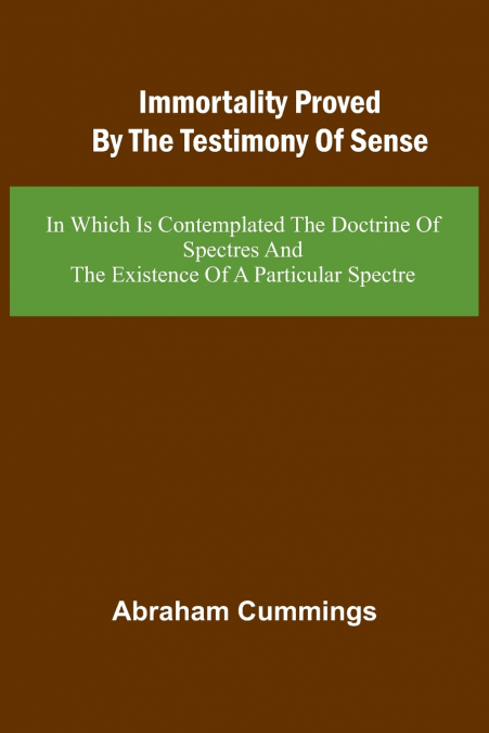 Immortality Proved By The Testimony Of Sense