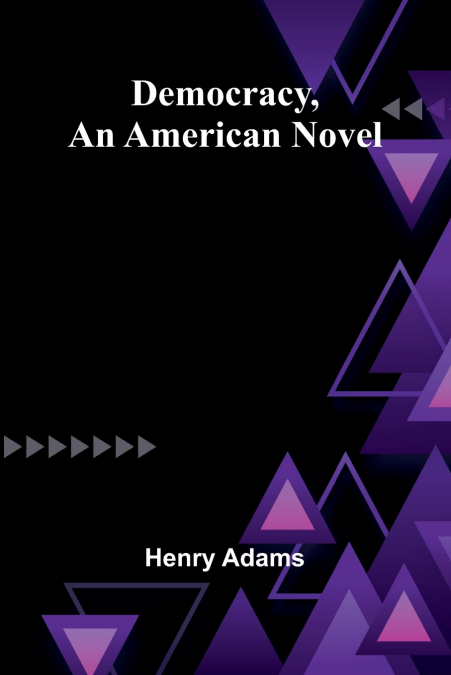 Democracy, An American Novel