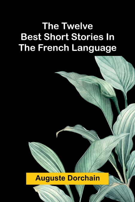 The twelve best short stories in the French language