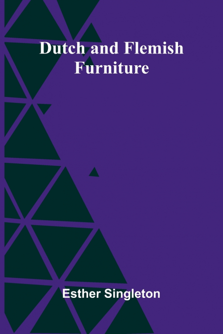 Dutch and Flemish Furniture