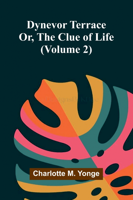 Dynevor Terrace; Or, The Clue of Life (Volume 2)